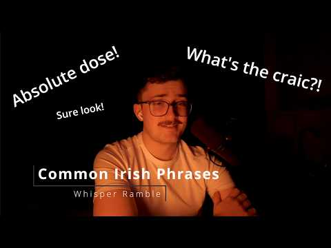 ASMR Soft Irish Accent | Common Irish Phrases & Sleepy Whisper Ramble