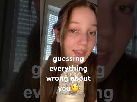 Guessing everything wrong about you?