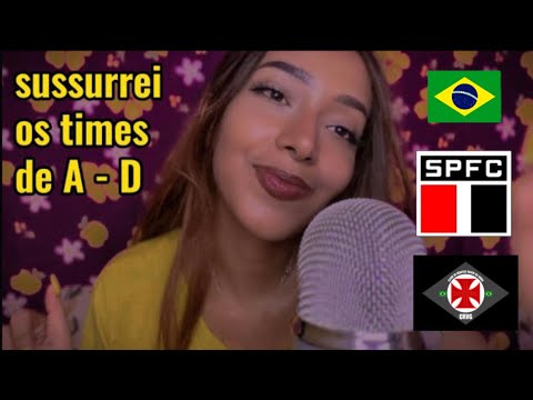 ASMR PARA QUEM GOSTA DO MEU SUSSURRO (sussurrando nomes de times BR) whispers, soft spoken💗