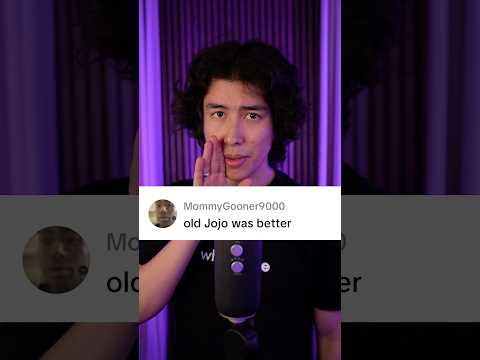 “old Jojo was better 😒” #asmr