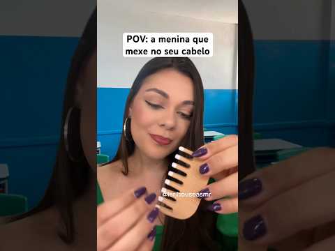 a menina que mexe no seu cabelo #asmr #asmrsounds #asmrbrasil #cabelo