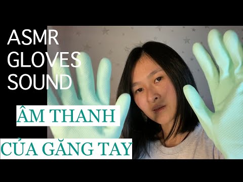 ASMR Vietnam | Rubber Gloves sounds| Âm thanh từ găng tay| Tingles| Tiếng Việt|