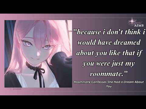 roommate confesses she had a dream about you [F4A] [THE HEAT HOOO] [INTENSE] [WHOLESOME] [ADORABLE]