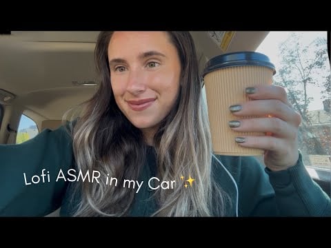 Lofi ASMR in my Car + Coffee Whisper Rambles ✨😌☕️