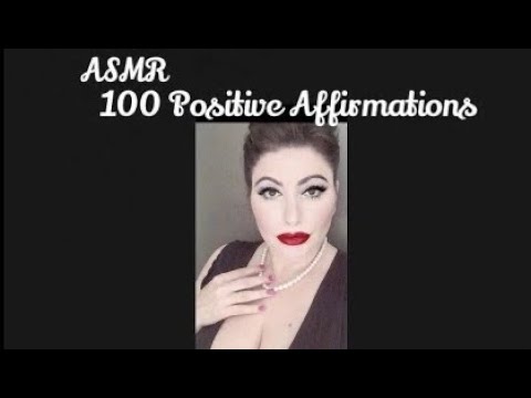 ASMR- 100 positive soft spoken affirmations.