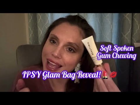 ASMR Ipsy Glam Bag Unboxing 💄 | Soft Spoken + Gum Chewing + Makeup Sounds