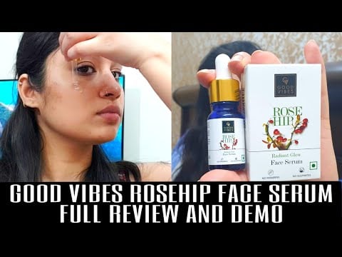 GOOD VIBES ROSEHIP FACE SERUM FULL REVIEW AND DEMO | V STYLE