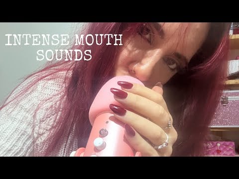 INTENSE MOUTH SOUNDS (No talking) 