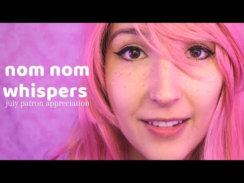 ASMR - OM NOM NOM ~ Whisper Noms for ur Ears | July Patron Appreciation ~