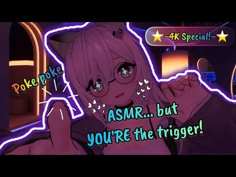 ASMR.. but YOU'RE the trigger! ✨4K Special ✨ | VRChat ASMR