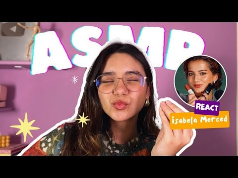 SERÁ QUE A ISABELA MERCED MANDOU BEM NO ASMR? (react em asmr!)