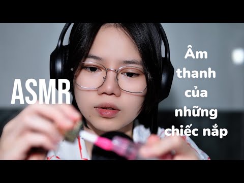 ASMR VIỆT NAM | Âm thanh của những chiếc nắp chai - Lid sounds |