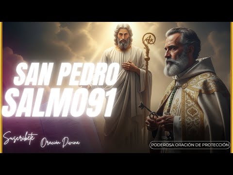 San Pedro  Salmo 91 : Poderosa oración de protección