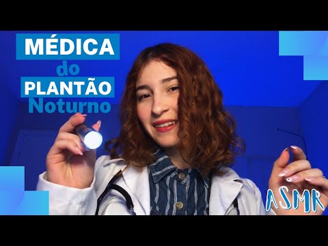 ASMR | MÉDICA NOTURNA TE EXAMINANDO !