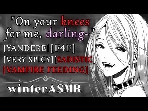 [F4F] Submitting to a Sadistic Vampire [Yandere] [VERY Spicy] [Sadistic] [Possessive] [Feeding]