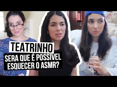 TEATRINHO: SERIA POSSÍVEL ESQUECER O ASMR?