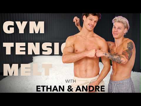 Gym Tension Melt: The Ultimate Recovery with Ethan & Andre