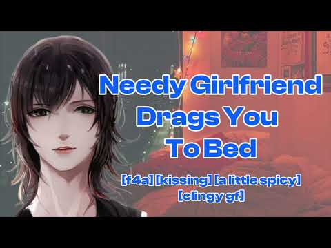 [F4A] Clingy needy girlfriend drags you to bed [wholesome] [sweet] [clingy gf] | ASMR GF Roleplay