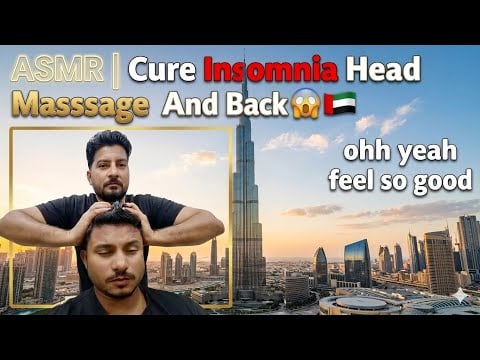 ASMR | Cure Insomnia Head Massage  And Back in Dubai 😱🇦🇪