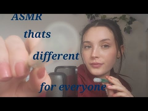 Asmr that's different for everyone