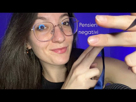 PRELEVO I TUOI PENSIERI NEGATIVI | ASMR ITA