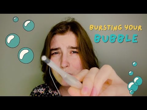 bursting your bubble 🫧 ASMR - ANTICIPATORY - LO FI
