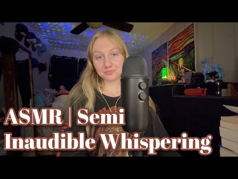 ASMR | Semi Inaudible Whispering