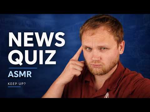 Can You Keep Up with the News? Take This ASMR Quiz!