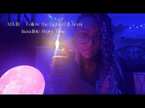 ASMR | Follow the Lighter & Semi Inaudible Story Time