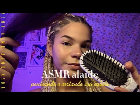 ASMR PENTEANDO E CORTANDO SEU CABELO | com sons de boca