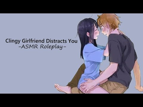 [ASMR] Clingy Girlfriend Distracts You [needy] [cuddles] [rambling]