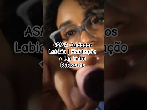 ASMR Cuidados Labiais | Esfoliação + Lip Balm Relaxante #asmr #asmrcaseiro