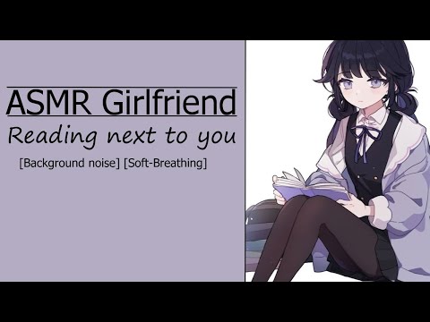ASMR Girlfriend Reads Next to You [Background noise] [Soft-breathing]