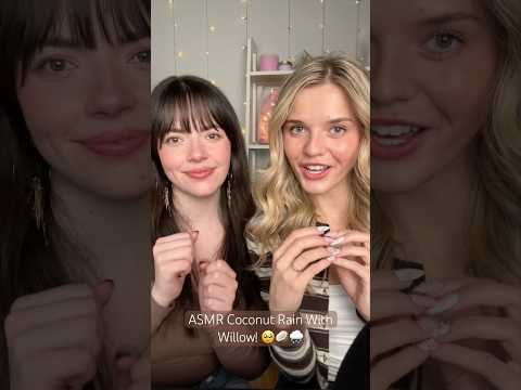 #asmr Coconut Rain With Willow 🥹🥥 #asmrvideo #collab #asmrtriggers #asmrcommunity #tingles #relax