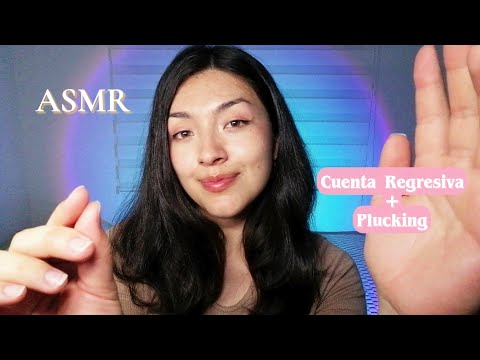 Asmr CUENTA REGRESIVA + PLUCKING ✨💤 