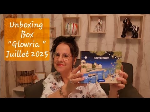 Unboxing  box "Glowria " Juillet 2025.