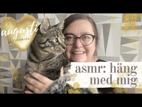 ASMR på svenska: Mina augusti-favoriter 🧡