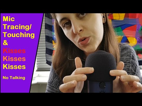 ASMR Kisses, Kisses, Kisses + Mic Tracing/Mic Touching |No Talking|