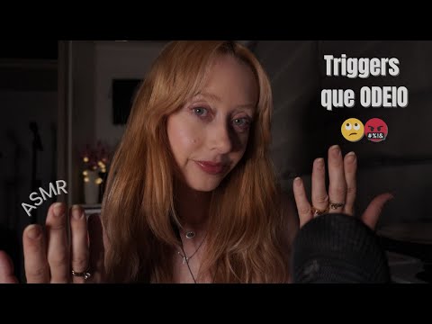 ASMR - TRIGGERS QUE EU ODEIO | mas talvez você goste 🙃