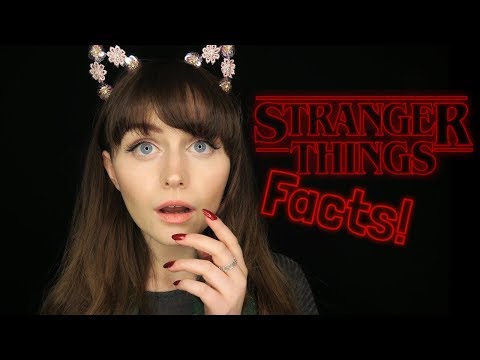 ASMR~101 Stranger Things Facts