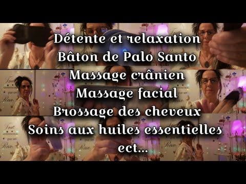 ASMR: 🎧 Détente/Relaxation,massage Crânien/Facial, Brossage,huile essentielle.  Baton de Palo Santo 