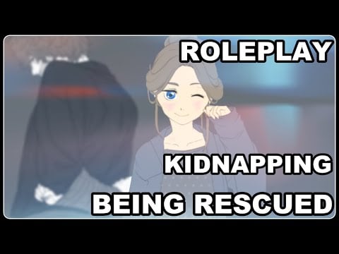 Rescued From a Kidnapping Roleplay