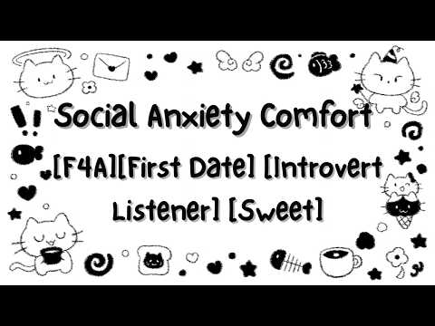 [F4A] Comforting Your Social Anxiety on the First Date [Comfort] [Affirming]