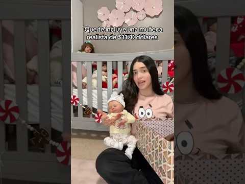 QUE TE INCLUYE UNA MUÑECA REALISTA DE $1170 DÓLARES