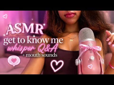 ✨ ASMR Get to Know Me 💗 Whispered Q&A + Mouth Sounds