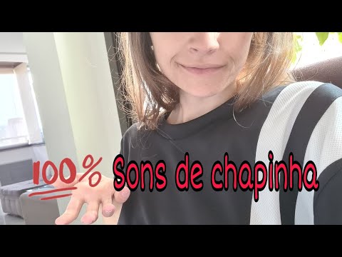 ASMR: Totalmente sons de chapinha