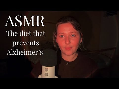 ASMR science ramble | This is the diet that prevents Alzheimer’s disease 
