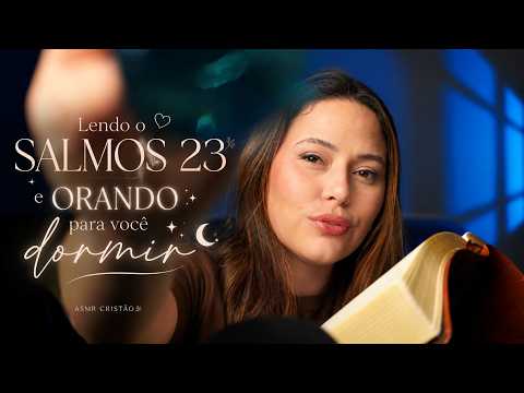 ASMR CRISTÃO - Lendo o SALMOS 23 e ORANDO para você DORMIR