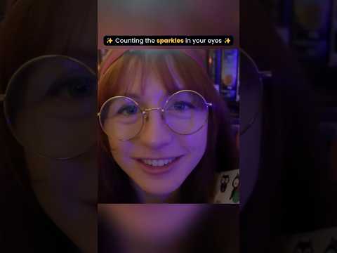 Counting the sparkles in your eyes #asmr
