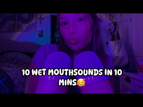 ASMR- 10 Wet Mouthsounds In 10 (ish) Minutes🥰